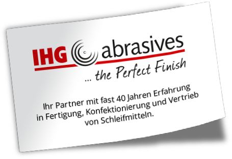 IHG abrasives: Ihr Partner mit 30 Jahren Erfahrung in Fertigung und Vertrieb von Schleifmitteln.